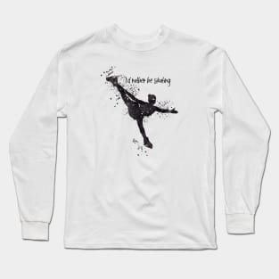 I'd Rather be skating shirt Long Sleeve T-Shirt